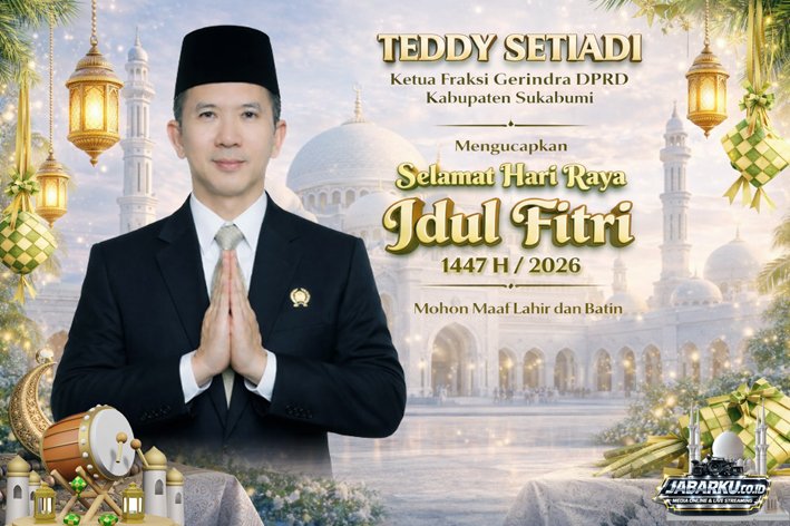 TEDDY SETIADI AJAK MASYARAKAT SUKABUMI PERERAT SILATURAHMI DI HARI RAYA IDUL FITRI 1447 H